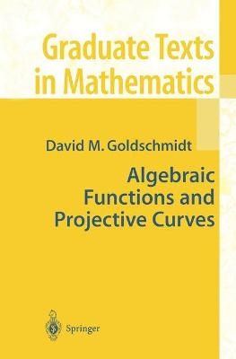 Algebraic Functions and Projective Curves - David Goldschmidt