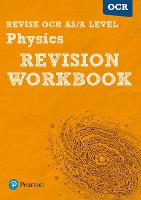 Pearson REVISE OCR AS/A Level Physics Revision Workbook - 2023 and 2024 exams - Steve Adams, John Balcombe