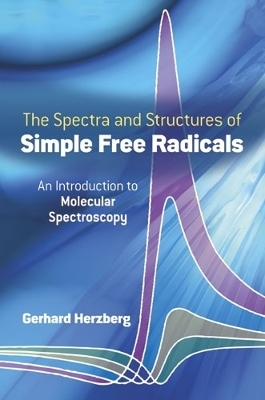 The Spectra and Structures of Simple Free Radicals - Gerhard Herzberg