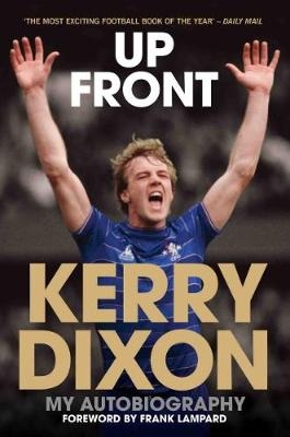 Up Front - My Autobiography - Kerry Dixon - Kerry Dixon
