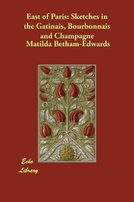 East of Paris - Matilda Betham-Edwards