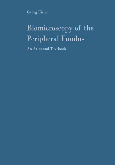 Biomicroscopy of the Peripheral Fundus - Georg Eisner