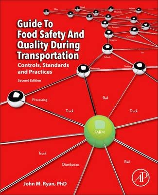 Guide to Food Safety and Quality during Transportation - John M. Ryan