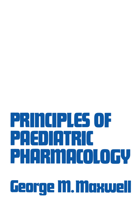 Principles of Paediatric Pharmacology - George Morrison Maxwell