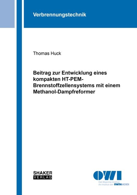 Beitrag zur Entwicklung eines kompakten HT-PEM-Brennstoffzellensystems mit einem Methanol-Dampfreformer - Thomas Huck