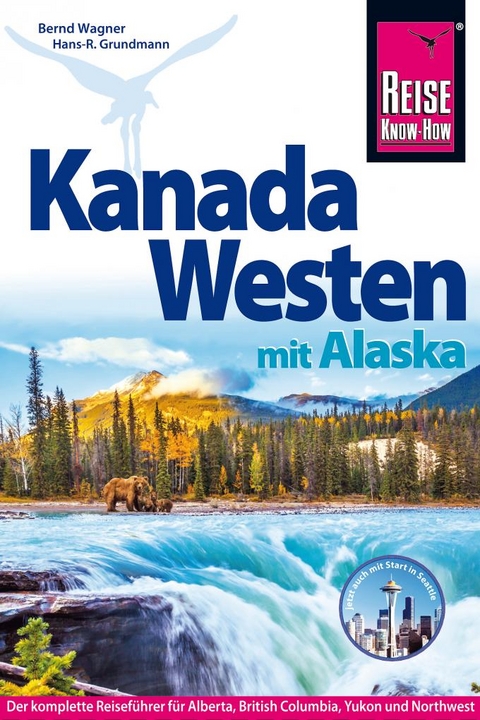 Reise Know-How Reiseführer Kanada Westen mit Alaska - Hans-R. Grundmann, Bernd Wagner