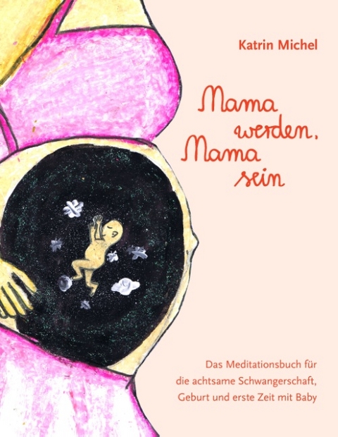 Mama werden, Mama sein - Katrin Michel