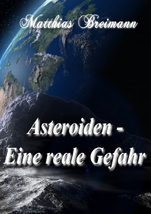 Asteroiden - Eine reale Gefahr - Matthias Breimann