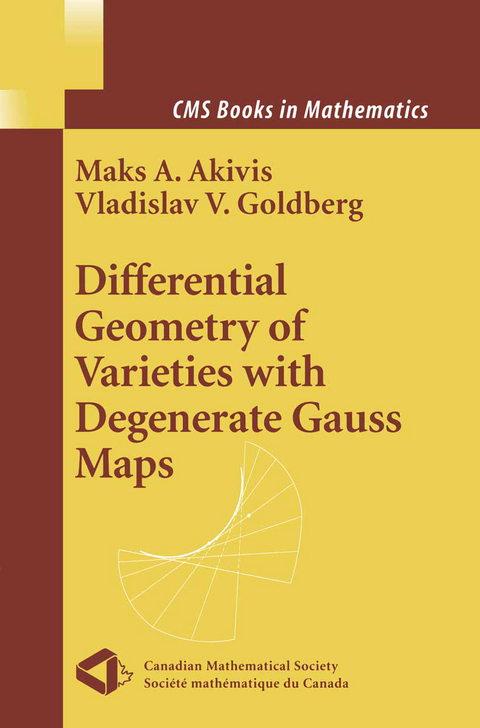 Differential Geometry of Varieties with Degenerate Gauss Maps - Maks A. Akivis, Vladislav V. Goldberg