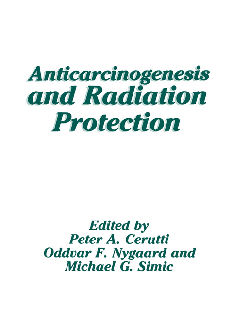 Anticarcinogenesis and Radiation Protection - 