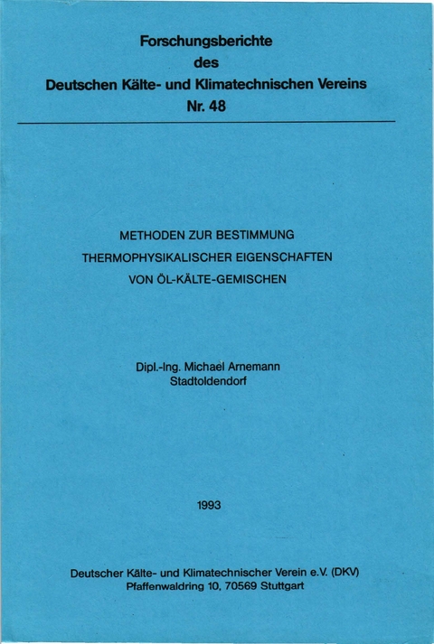 Methoden zur Bestimmung thermophysikalischer Eigenschaften von Öl-Kälte-Gemischen - Michael Arnemann