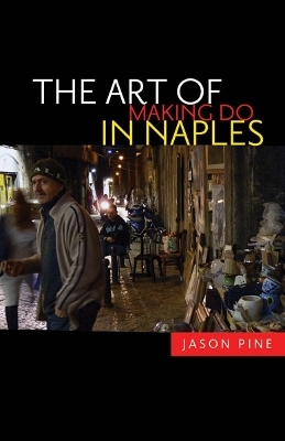 The Art of Making Do in Naples - Jason Pine