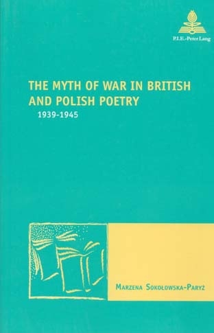 The Myth of War in British and Polish Poetry - Marzena Sokolowska-Paryz