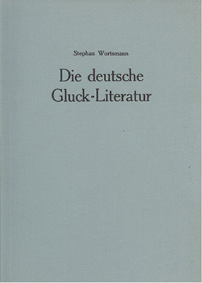 Die deutsche Gluck-Literatur - St Wortsmann