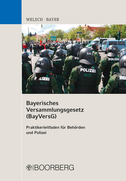Bayerisches Versammlungsgesetz (BayVersG) - Harald Welsch, Werner Bayer