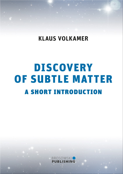Discovery of Subtle Matter - Dr. Klaus Volkamer