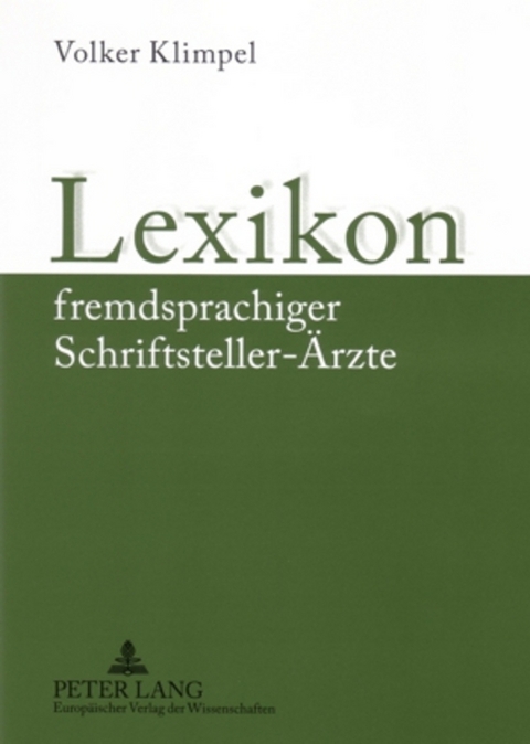 Lexikon fremdsprachiger Schriftsteller-Ärzte - Volker Klimpel