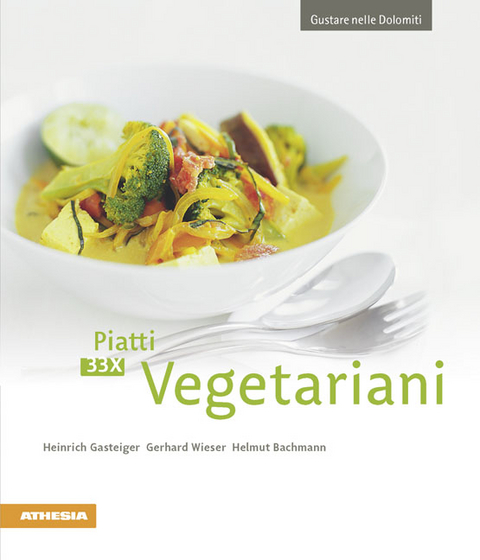 33 x Piatti vegetariani - Heinrich Gasteiger, Gerhard Wieser, Helmut Bachmann