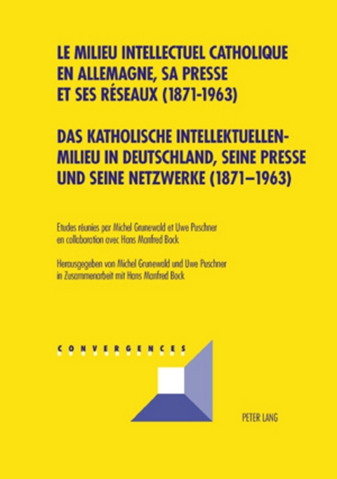 Das katholische Intellektuellenmilieu in Deutschland, seine Presse und seine Netzwerke (1871-1963)- Le milieu intellectuel catholique en Allemagne, sa presse et ses réseaux (1871-1963) - 