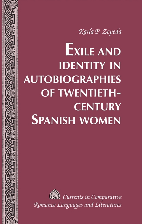 Exile and Identity in Autobiographies of Twentieth-Century Spanish Women - Karla P. Zepeda