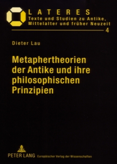 Metaphertheorien der Antike und ihre philosophischen Prinzipien - Dieter Lau