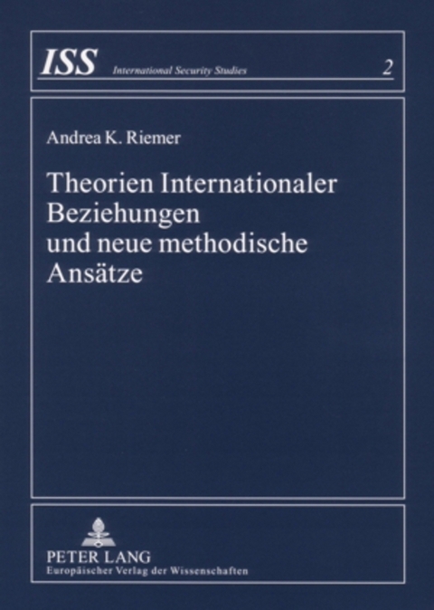 Theorien Internationaler Beziehungen und neue methodische Ansätze - Andrea K. Riemer