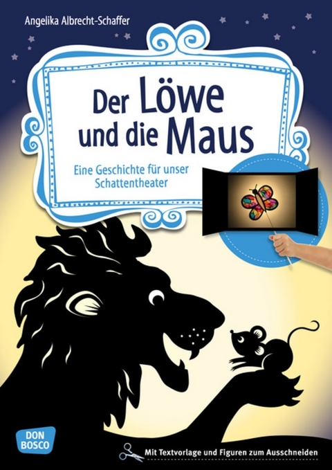 Der Löwe und die Maus - Angelika Albrecht-Schaffer