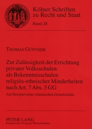 Zur Zulässigkeit der Errichtung privater Volksschulen als Bekenntnisschulen religiös-ethnischer Minderheiten nach Art. 7 Abs. 5 GG - Thomas Günther