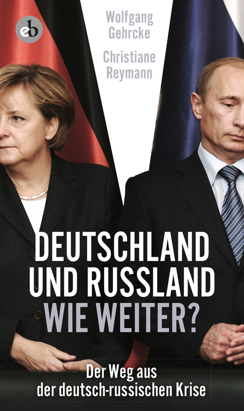 Deutschland und Russland - wie weiter? - Christiane Reymann, Wolfgang Gehrcke