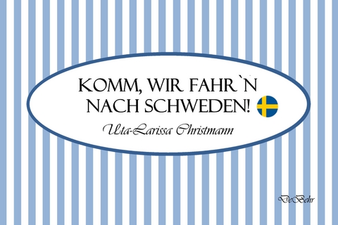 Komm, wir fahr`n nach Schweden! - Geschenkbüchlein - Uta-Larissa Christmann