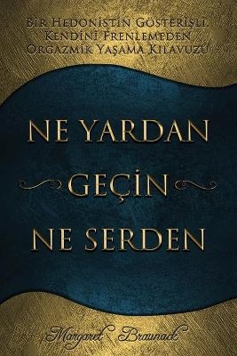 Ne Yardan Geçin Ne Serden - Having Your Cake & Eating it Too - Turkish - Margaret Braunack