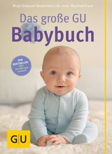 Das große GU Babybuch - Birgit Gebauer-Sesterhenn, Dr. med. Manfred Praun