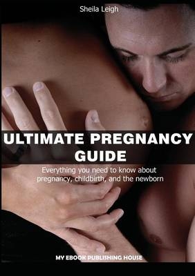 Ultimate Pregnancy Guide - Sheila Leigh