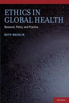 Ethics in Global Health - Ruth Macklin