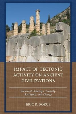 Impact of Tectonic Activity on Ancient Civilizations - Eric R. Force