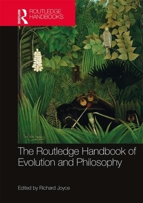 The Routledge Handbook of Evolution and Philosophy - 