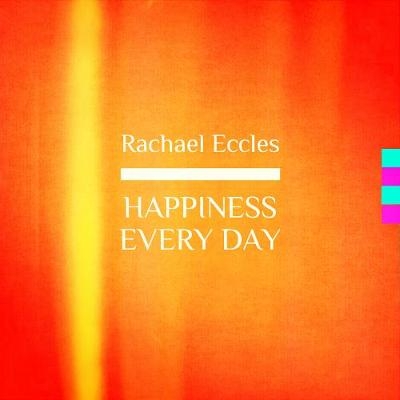 Happiness Every Day, Be Happy & Feel More Positive Hypnotherapy, Self Hypnosis CD - Rachael Eccles