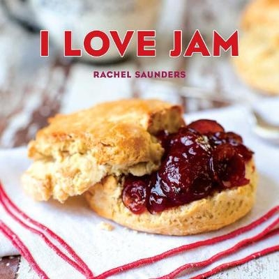 I Love Jam - Rachel Saunders