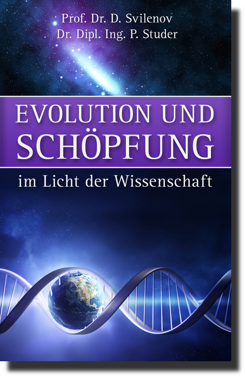 Evolution und Schöpfung im Licht der Wissenschaft - Detschko Svilenov, Paul Studer