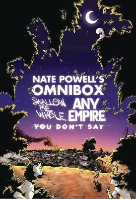 Nate Powell's Omnibox: Featuring Swallow Me Whole, Any Empire, & You Don't Say - Nate Powell