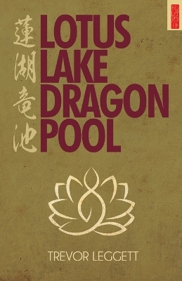 Lotus Lake, Dragon Pool - Trevor Leggett