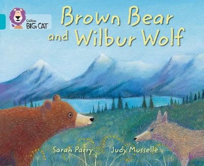 Brown Bear and Wilbur Wolf - Sarah Parry