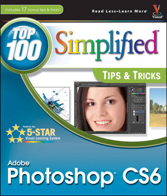 Adobe Photoshop CS6 Top 100 Simplified Tips and Tricks - Lynette Kent