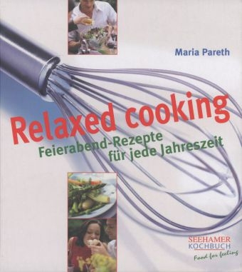 Relaxed cooking - Maria Pareth