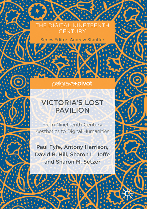 Victoria's Lost Pavilion - Paul Fyfe, Antony Harrison, David B. Hill, Sharon L. Joffe, Sharon M. Setzer