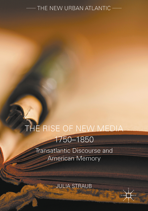 The Rise of New Media 1750–1850 - Julia Straub