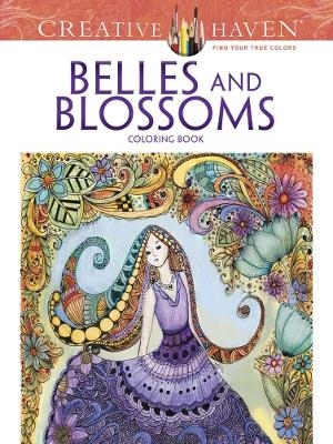 Creative Haven Belles and Blossoms Coloring Book - Krisa Bousquet