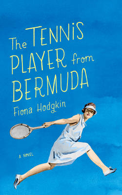 The Tennis Player from Bermuda - Fiona Hodgkin