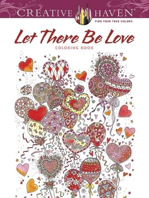 Creative Haven Let There be Love Coloring Book - Alexandra Cowell