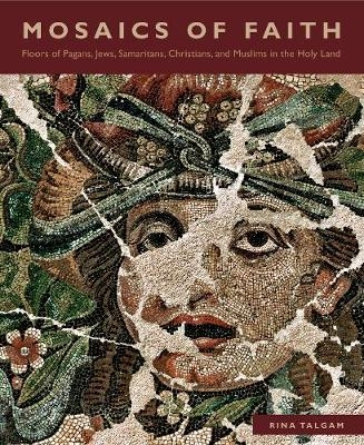 Mosaics of Faith - Rina Talgam